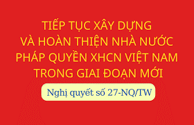 Kế hoạch thực hiện Nghị quyết số 27-NQ/TW ngày 09/11/2022 về tiếp tục xây dựng và hoàn thiện nhà nước pháp quyền xã hội chủ nghĩa Việt Nam trong giai đoạn mới trên địa bàn tỉnh
